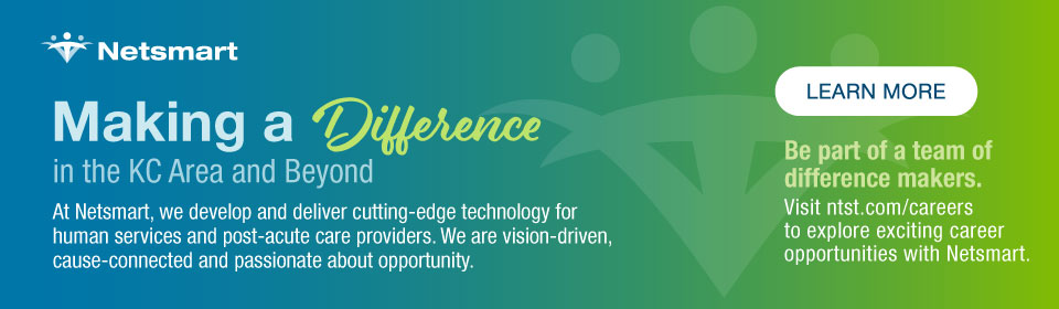 Netsmart | Making a Difference in the KC Area and Beyond | At Netsmart, we develop and deliver cutting-edge technology for human services and post-acute care providers. We are vision-driven, cause-connected and passionate about opportunity. | Be part of a team of difference makers. Visit ntst.com/careers to explore exciting career opportunities with Netsmart. Learn more